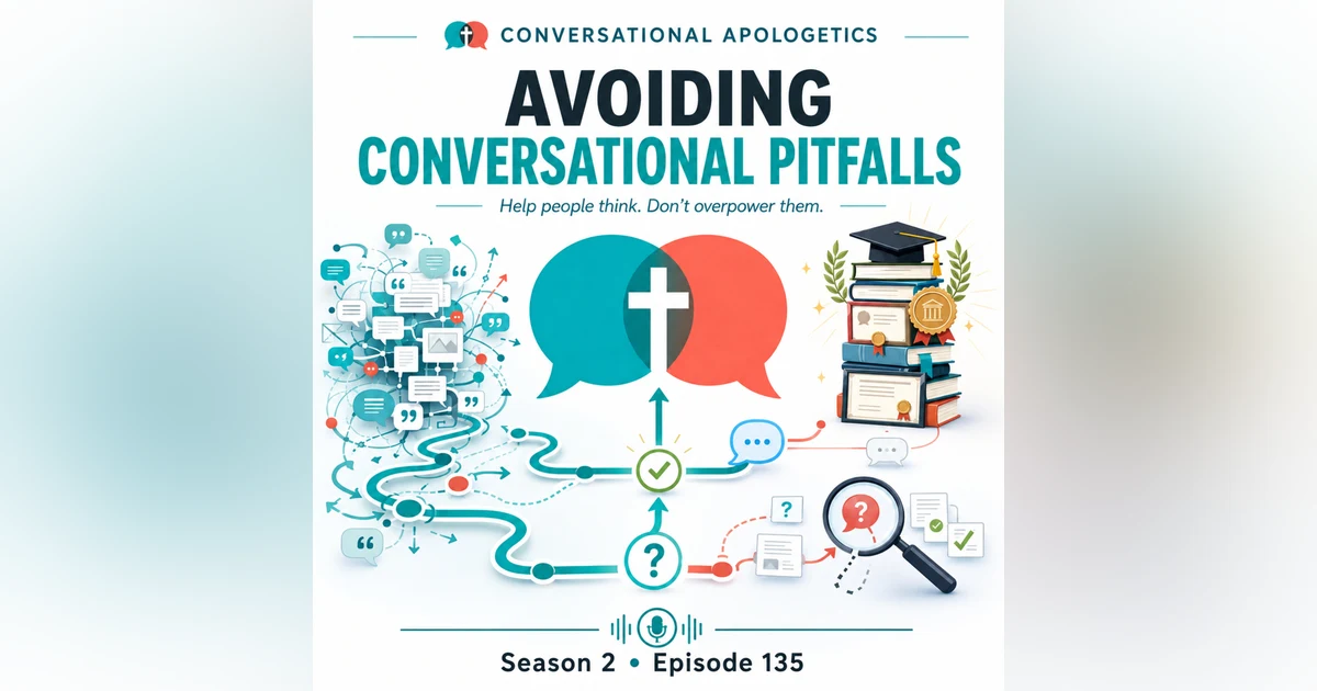 Conversational Apologetics | Avoiding Conversational Pitfalls
