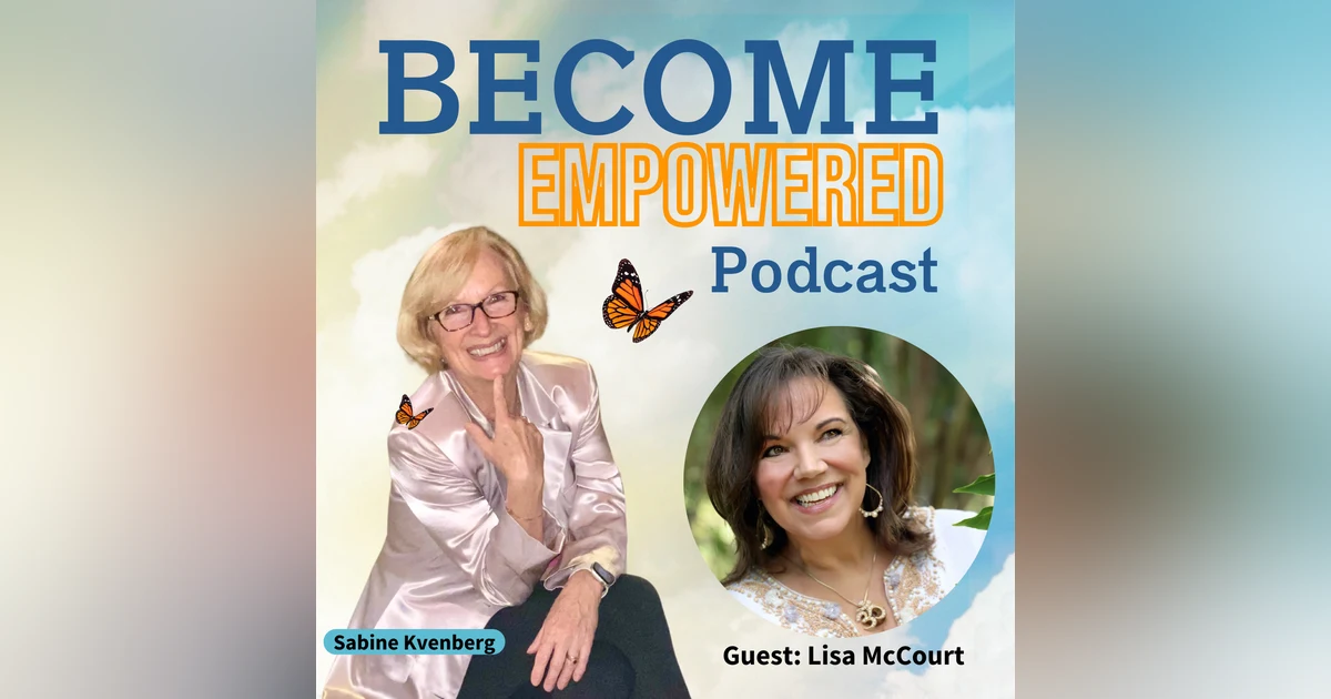 Ep.122 Free Your Joy: The Secrets to Sustainable Happiness with Lisa McCourt