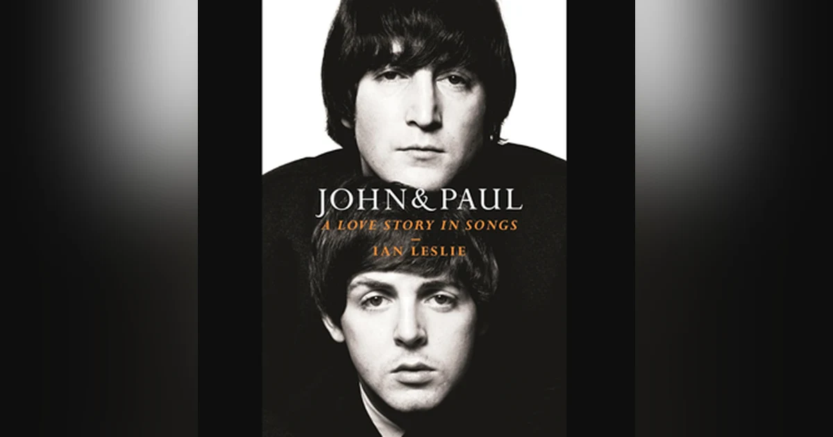 Book Review from Rick’s Library: John & Paul: A Love Story in Songs by Ian Leslie