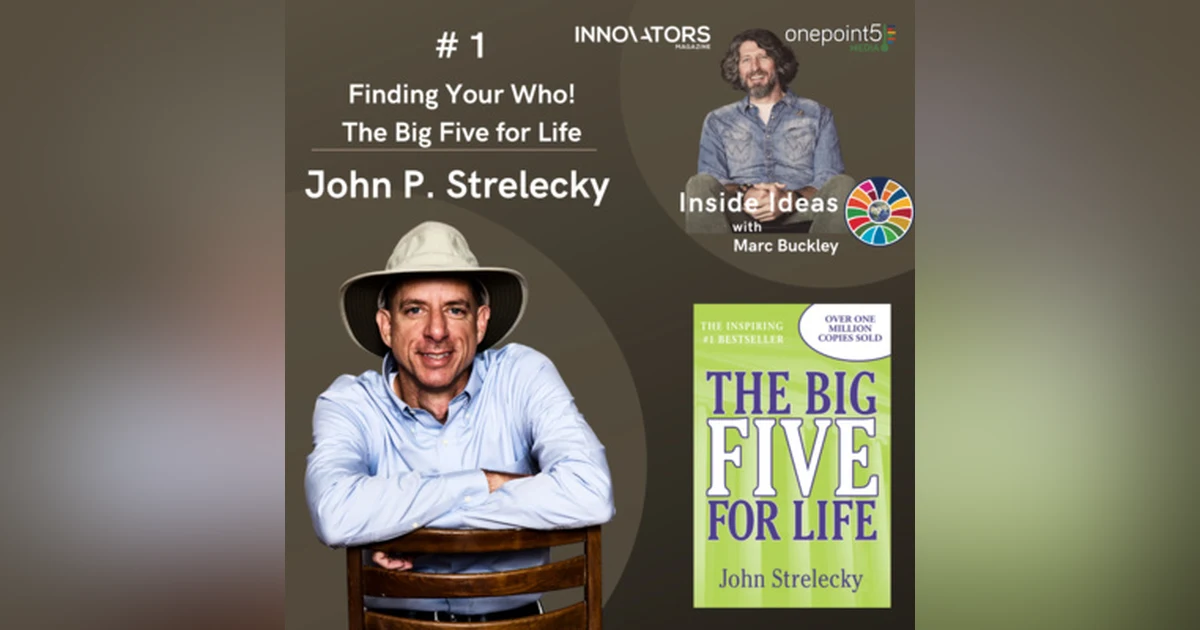 Find your Who! The Big Five for Life with John P. Strelecky