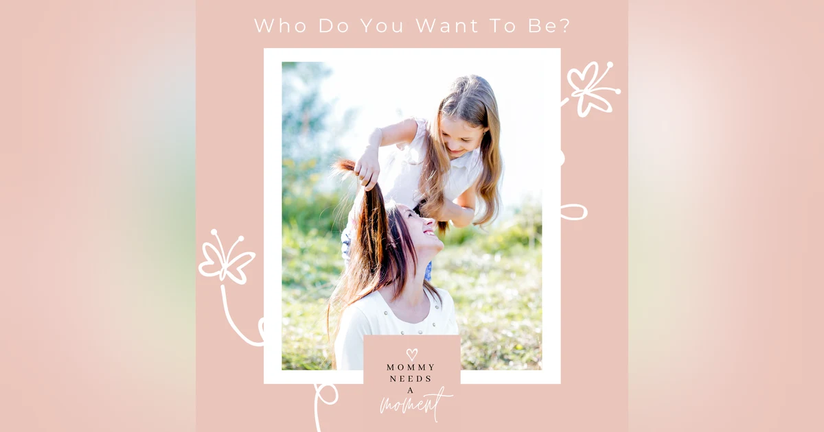 Who Do You Want To Be?