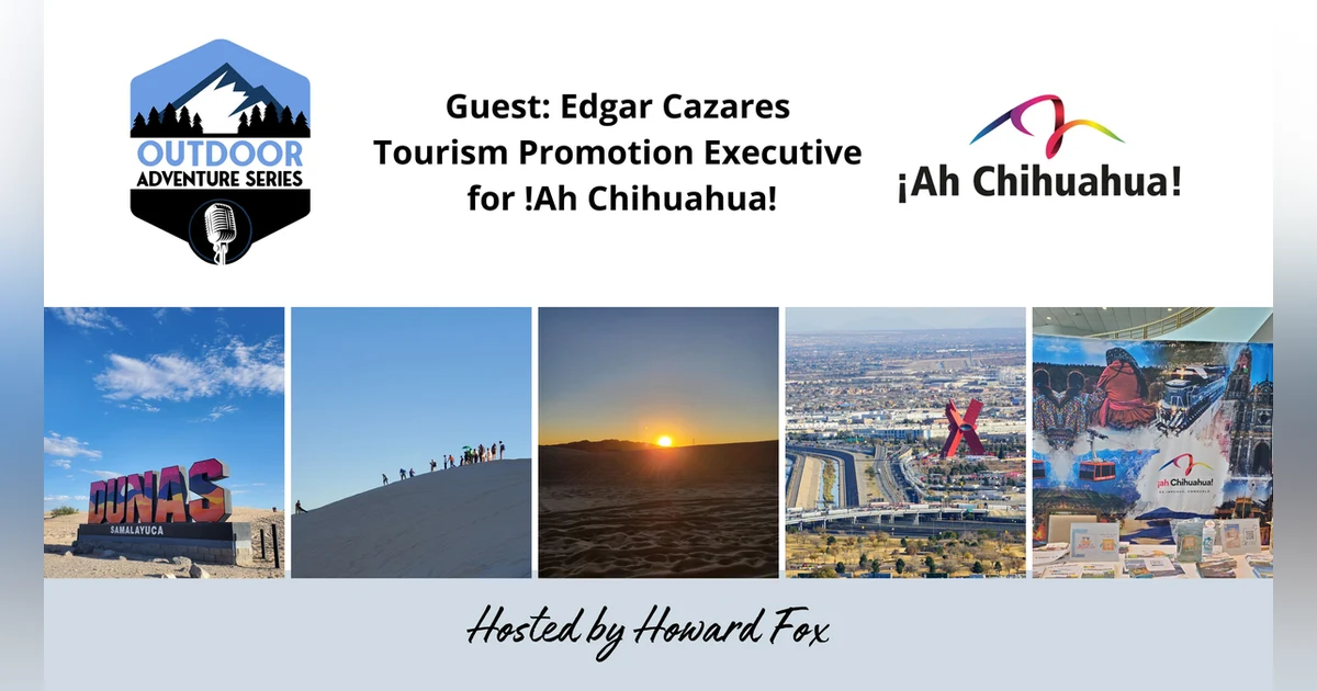 Dive into Chihuahua's Cultural and Natural Beauty with Edgar Cazares