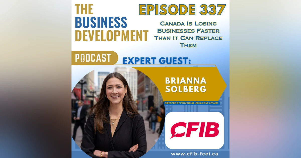 Canada Is Losing Businesses Faster Than It Can Replace Them with Brianna Solberg