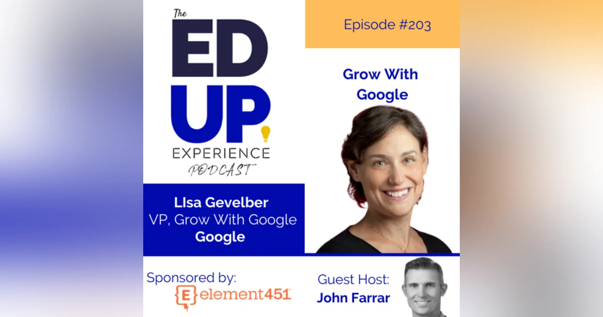 203: Grow With Google - with Lisa Gevelber, VP of Grow With Google