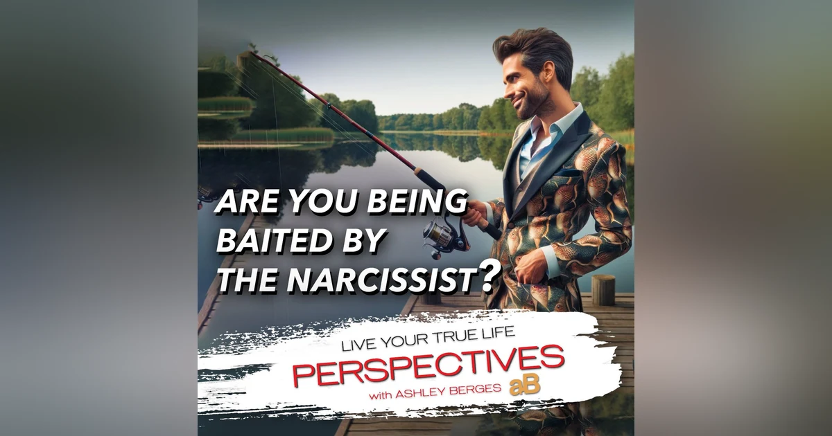 Is the Narcissist Baiting You? [Ep.779]