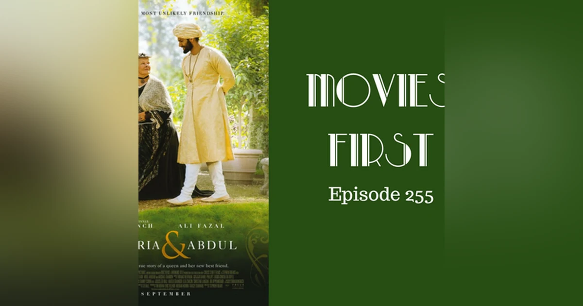 257: Victoria & Abdul - Movies First with Alex First Episode 255