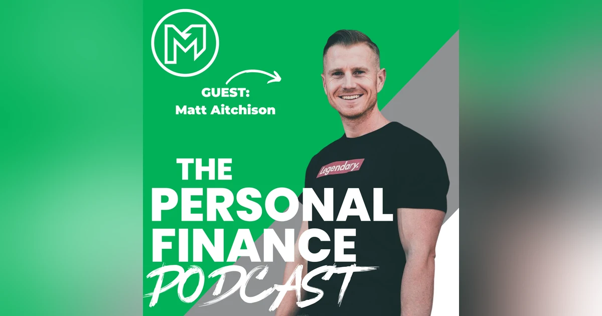 21 Ways To Guarantee You Stay Poor (or Make You Rich) with Matt Aitchison