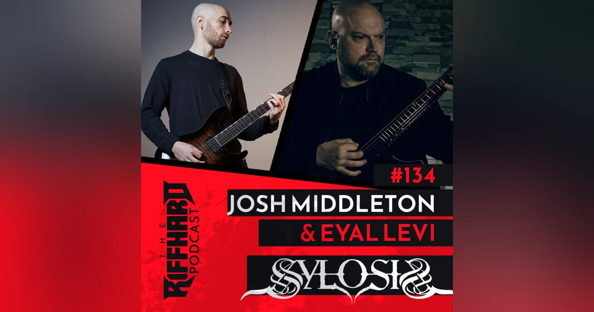 EP 134 | SYLOSIS (Josh Middleton): Razor tight guitar riffs, manifestation, the perils of mixing your band