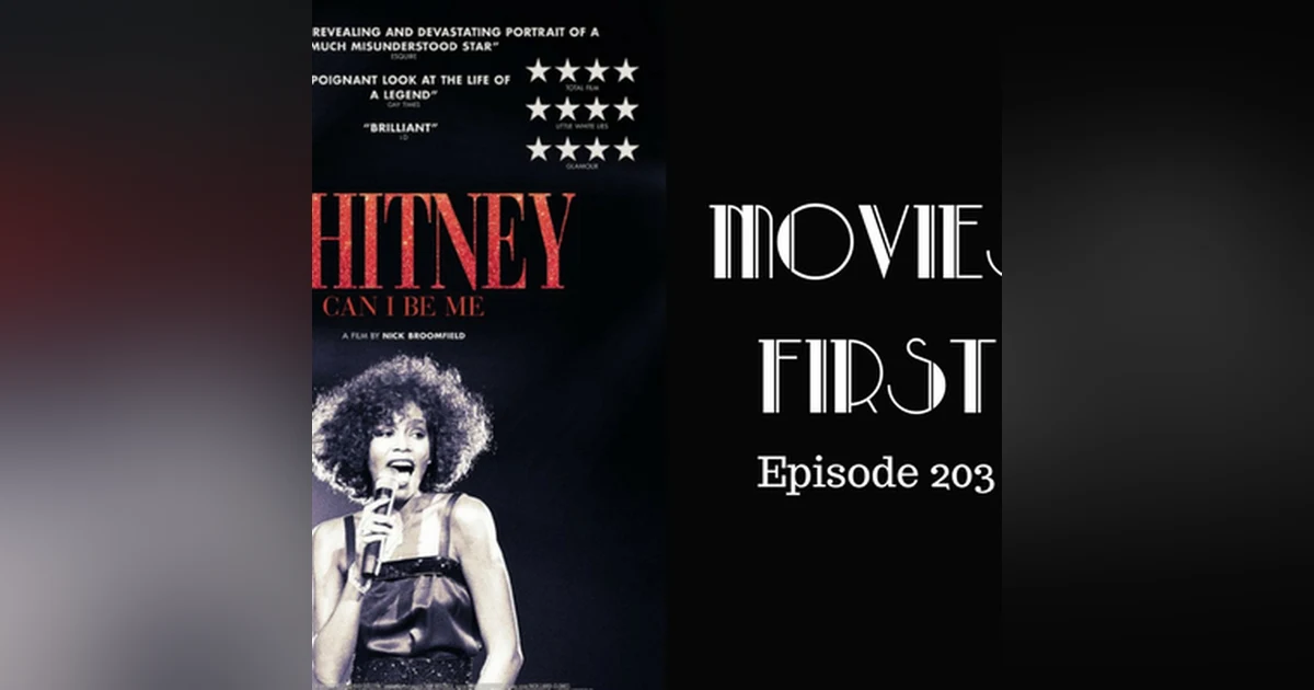 205: Whitney: Can I Be Me - Movies First with Alex First & Chris Coleman Episode 203