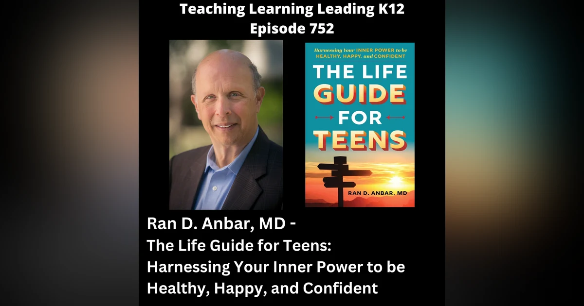 Ran D. Anbar, MD - The Life Guide for Teens: Harnessing Your Inner Power to be Healthy, Happy, and Confident - 752