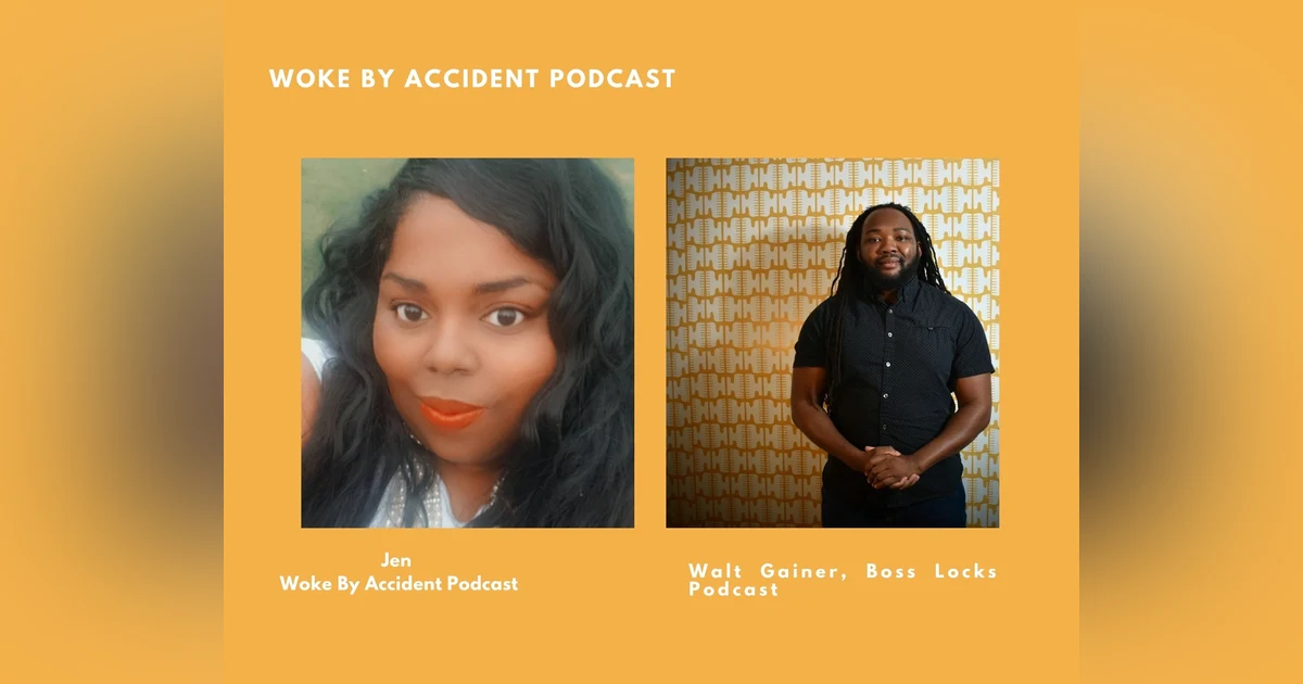 Woke By Accident Podcast Episode 79- Walter Gainer II, Boss Locks Podcast