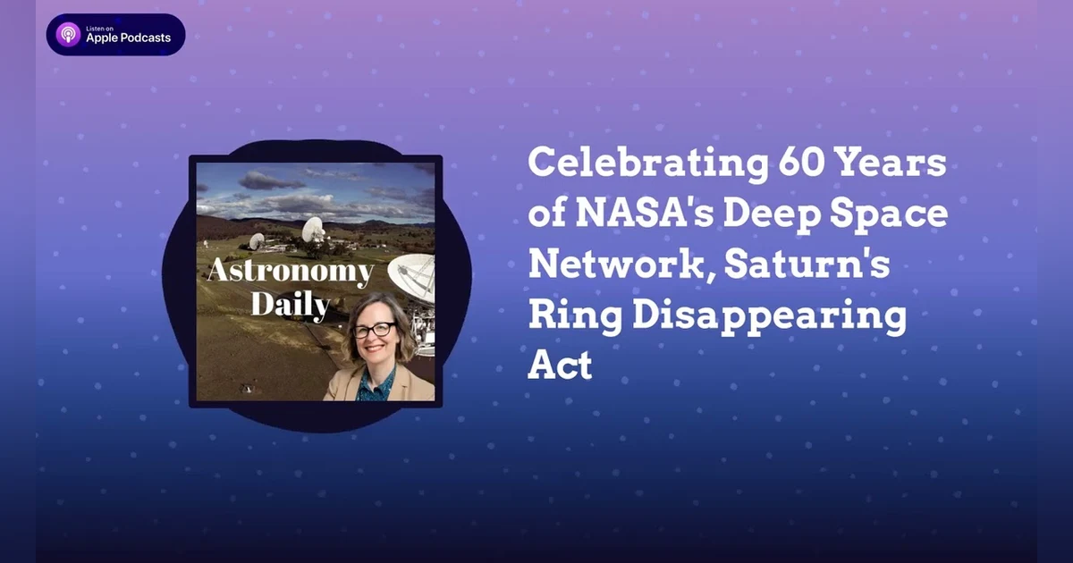 Celebrating 60 Years of NASA’s Deep Space Network, Saturn’s Ring Disappearing Act