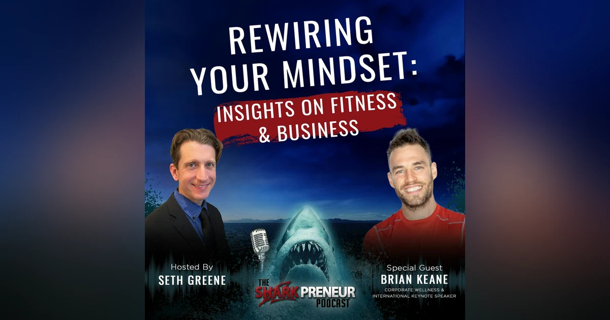 Episode 1108: Rewiring Your Mindset: Insights on Fitness and Business with Brian Keane
