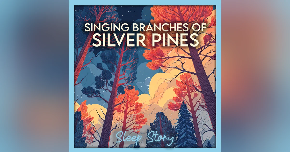 Sleep Story for Grown Ups | The Silver Pines That Sing 🌙 Calming Forest Bedtime Story for Deep Sleep