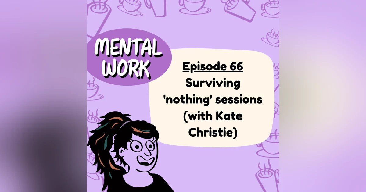 Surviving 'nothing' sessions (with Kate Christie)