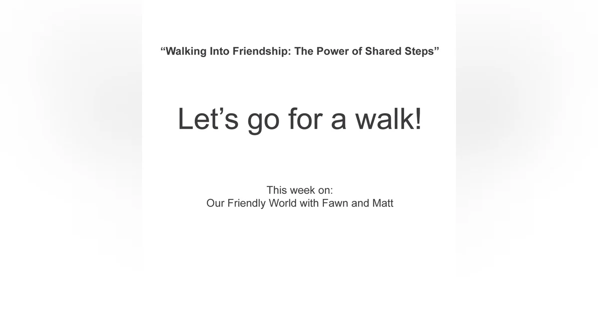 Walking Into Friendship: The Power of Shared Steps