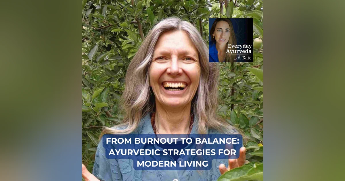 32. From Burnout to Balance: Ayurvedic Strategies for Modern Living