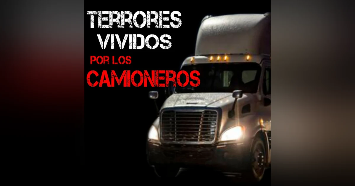 Aterradoras Experiencias de Camioneros | Experiencias de la Audiencia | L.C.E.