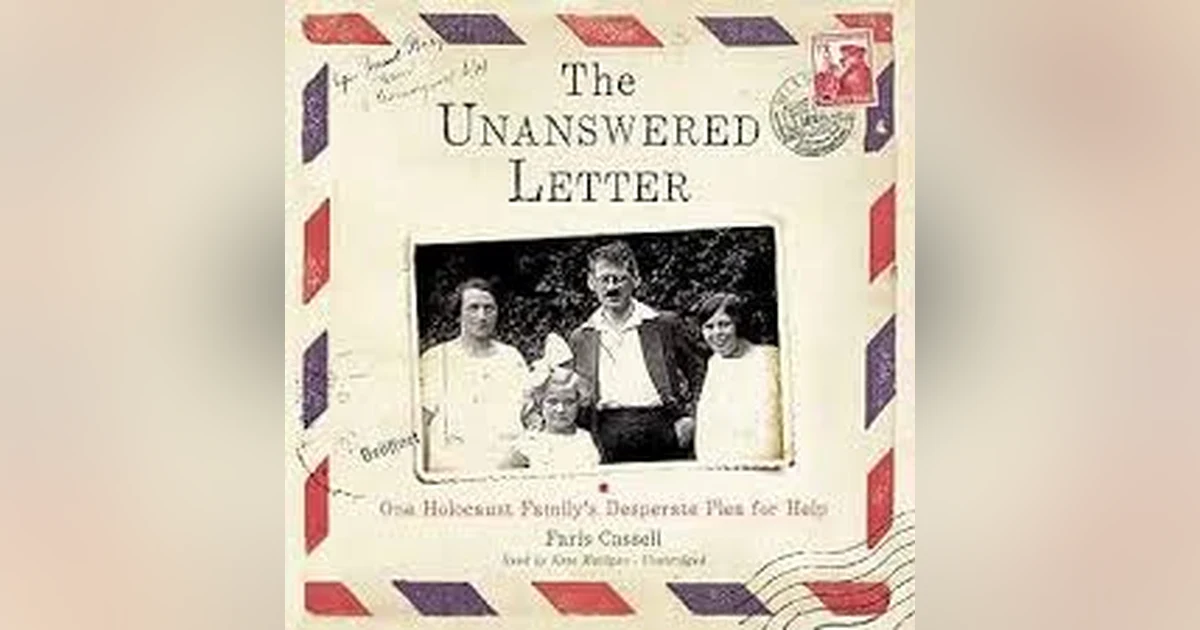 THE UNANSWERED LETTER: ONE HOLOCAUST FAMILY'S DESPERATE PLEA FOR HELP