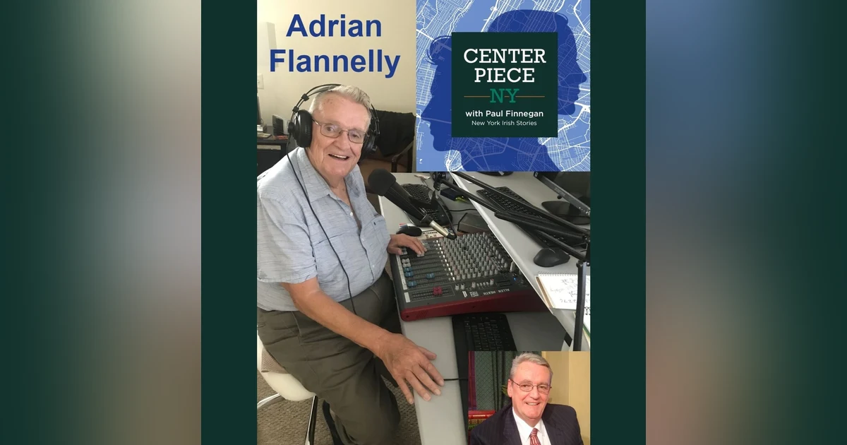 S2E1: Adrian Flannelly - the Godfather of Irish talk radio in New York.