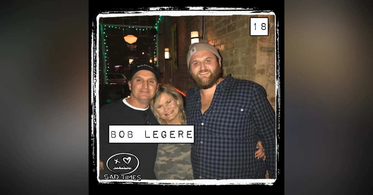Family Bonds and Resilience: Bob LeGere's Story of Love, Loss, and Honoring a Sister's Legacy | 18