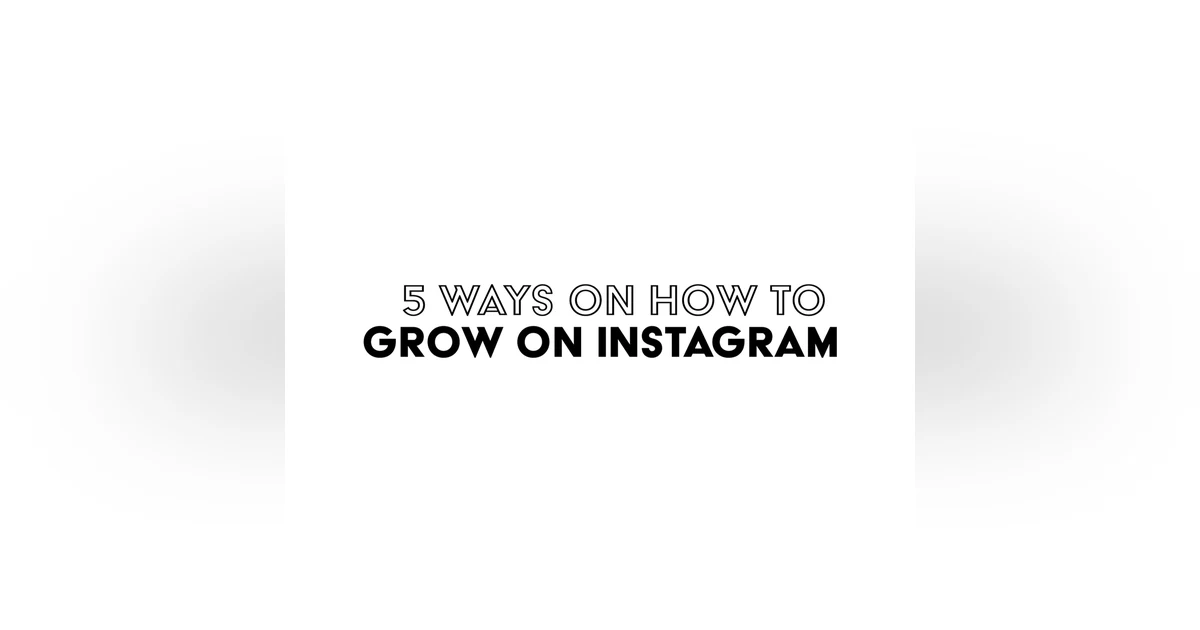 (A.G.E) 5 Ways on How to Grow on Instagram - 018