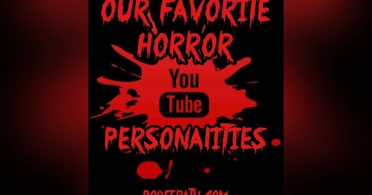 Episode 83: Our Favorite Horror YouTube Personalities