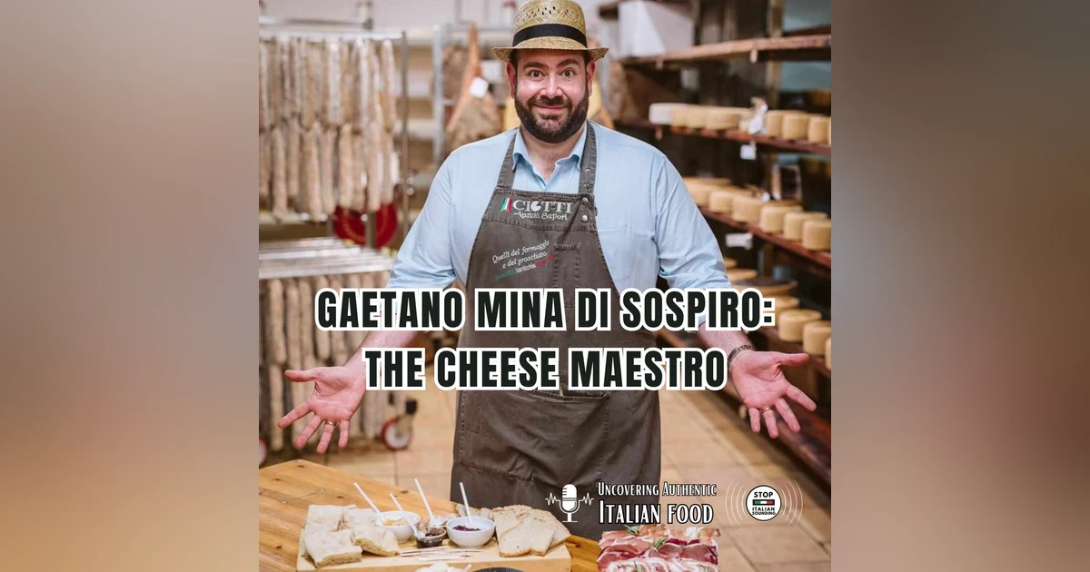 Gaetano Mina di Sospiro: The Cheese Maestro