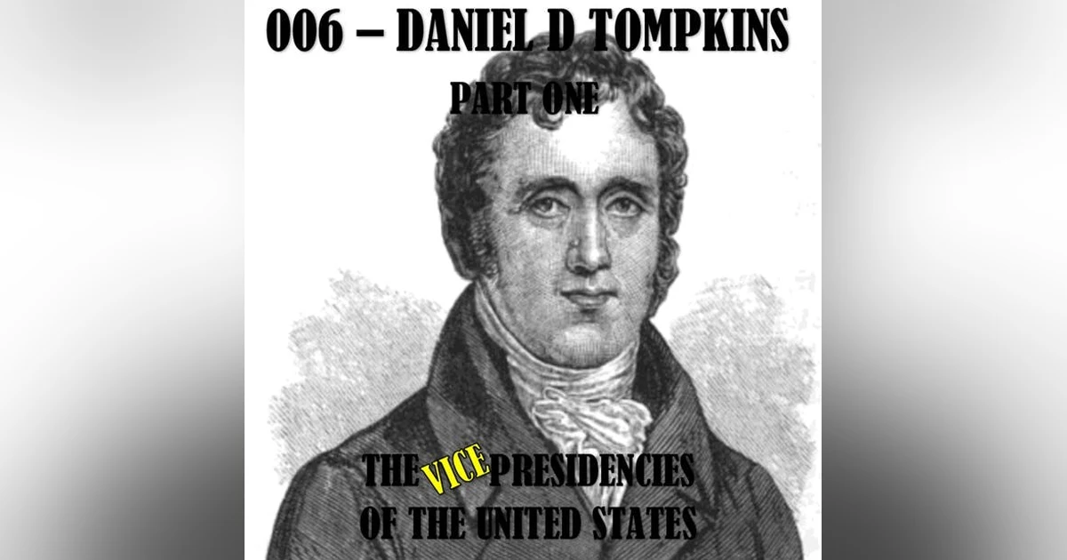 VPOTUS 006.1 - Daniel D Tompkins Part One