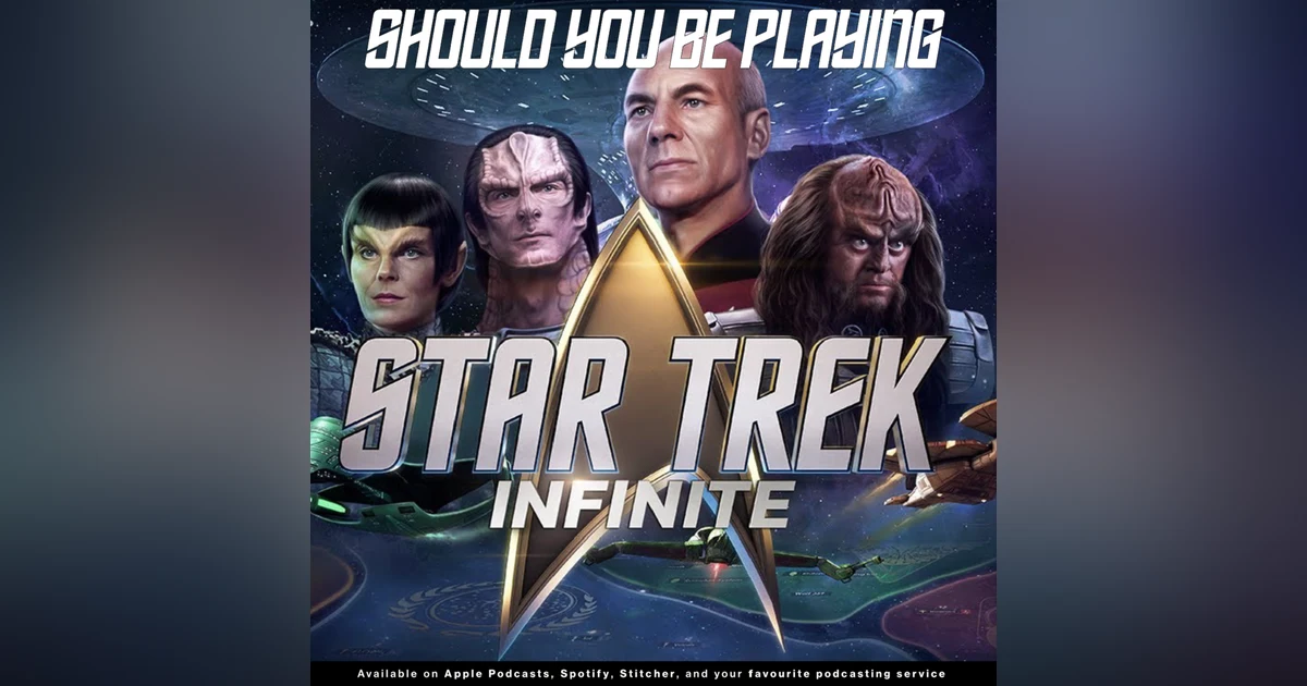 224 - Exploring the Final Frontier: Should you be playing 'Star Trek Infinite'