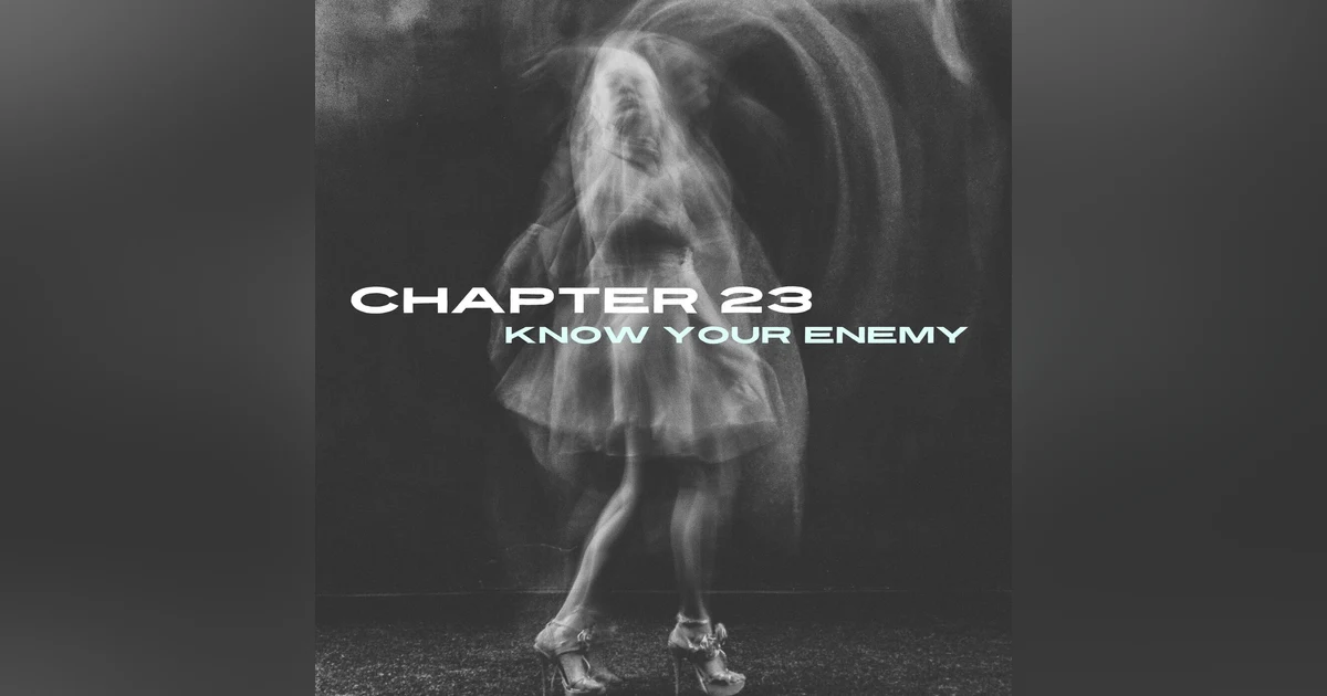Chapter 23: Know Your Enemy.