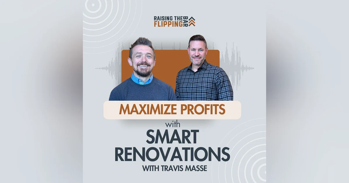 The “Fix & List” strategy for Quick ROI with Travis Masse