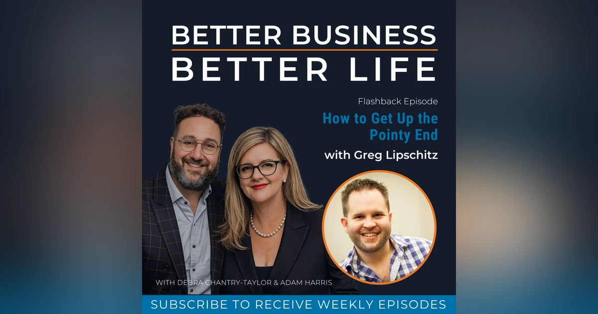 How to Get Up the Pointy End with Greg Lipschitz