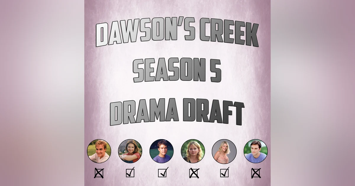 Dawson's Creek Season 5 Drama Draft