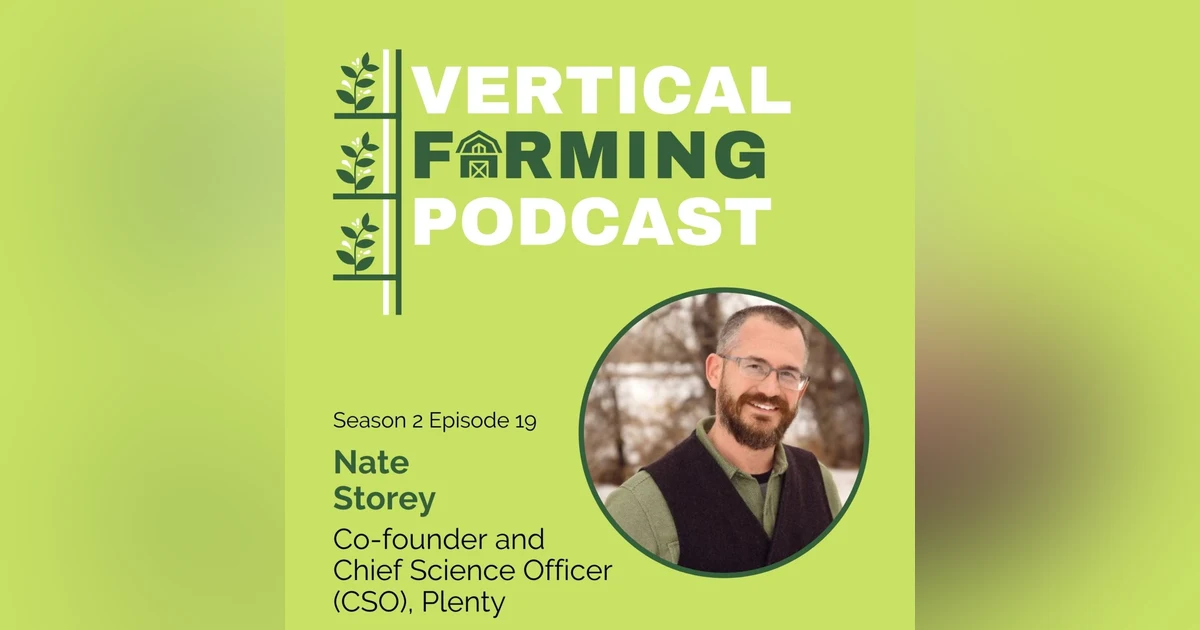 S2E19: Nate Storey - Long-Distance Supply Chains, Accessing Capital & Doing Meaningful Work through Vertical Farming