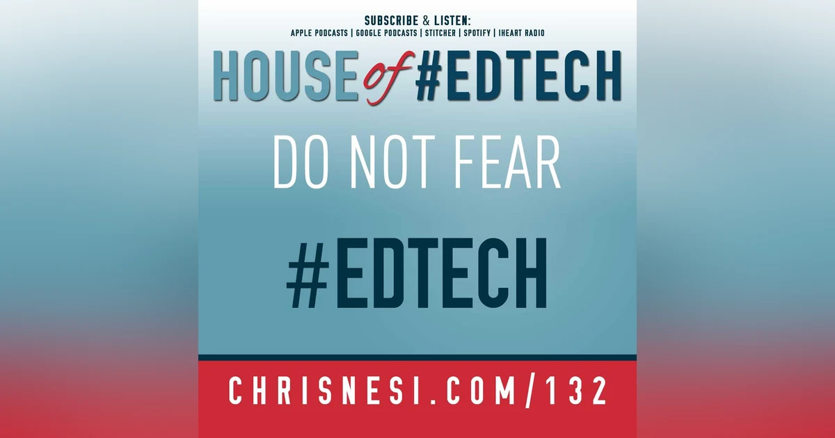Do Not Fear #EdTech - HoET132