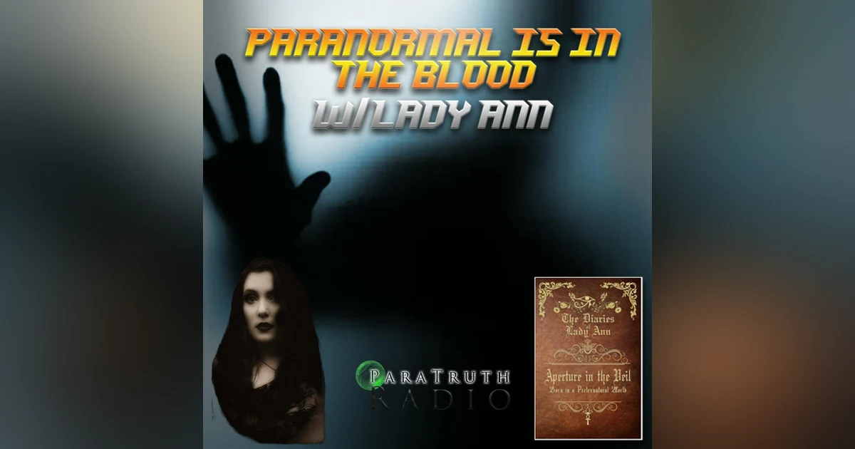 Paranormal Is In The Blood w/Lady Ann