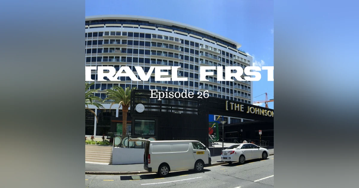 27: The Johnson Hotel Brisbane, Australia - Travel First with Chris Coleman & Alex First Episode 26