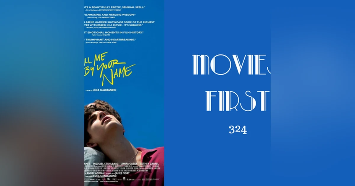 324: Call Me By Your Name - Movies First with Alex First