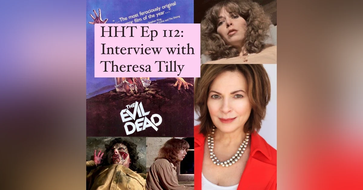 Ep 112: Interview w/Theresa Tilly from "The Evil Dead"