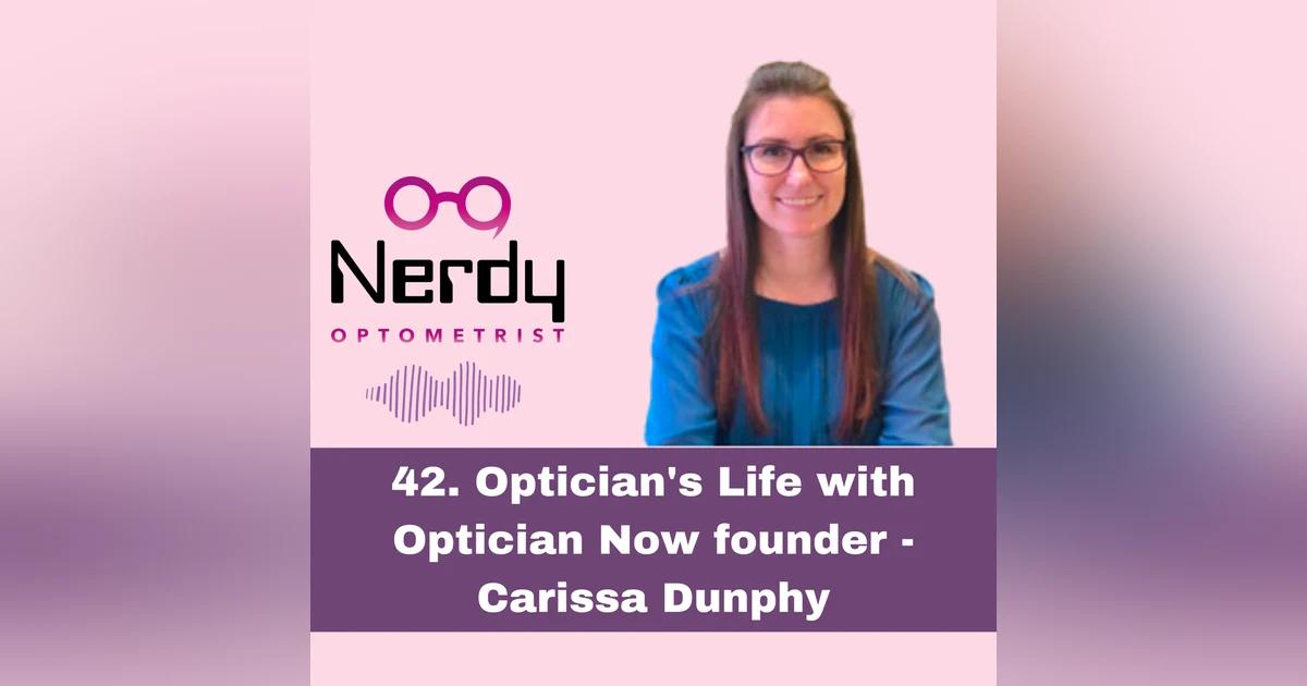 42.  Optician's Life with Optician Now founder - Carissa Dunphy