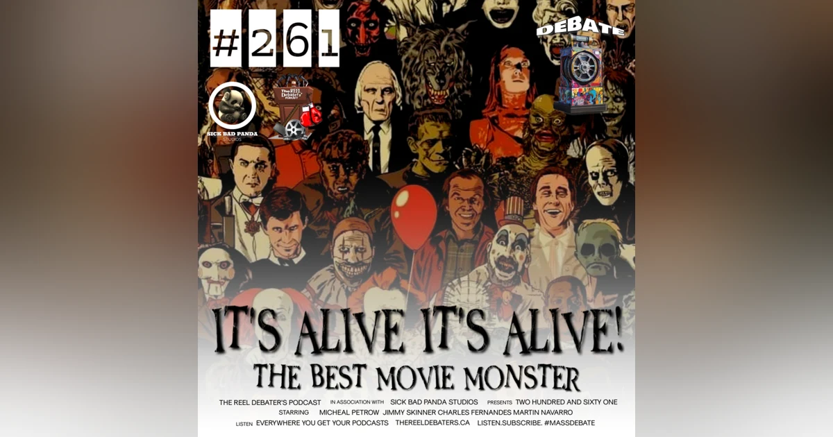 #261 "It's Alive!, It's Alive" The Best Movie Monster Debate