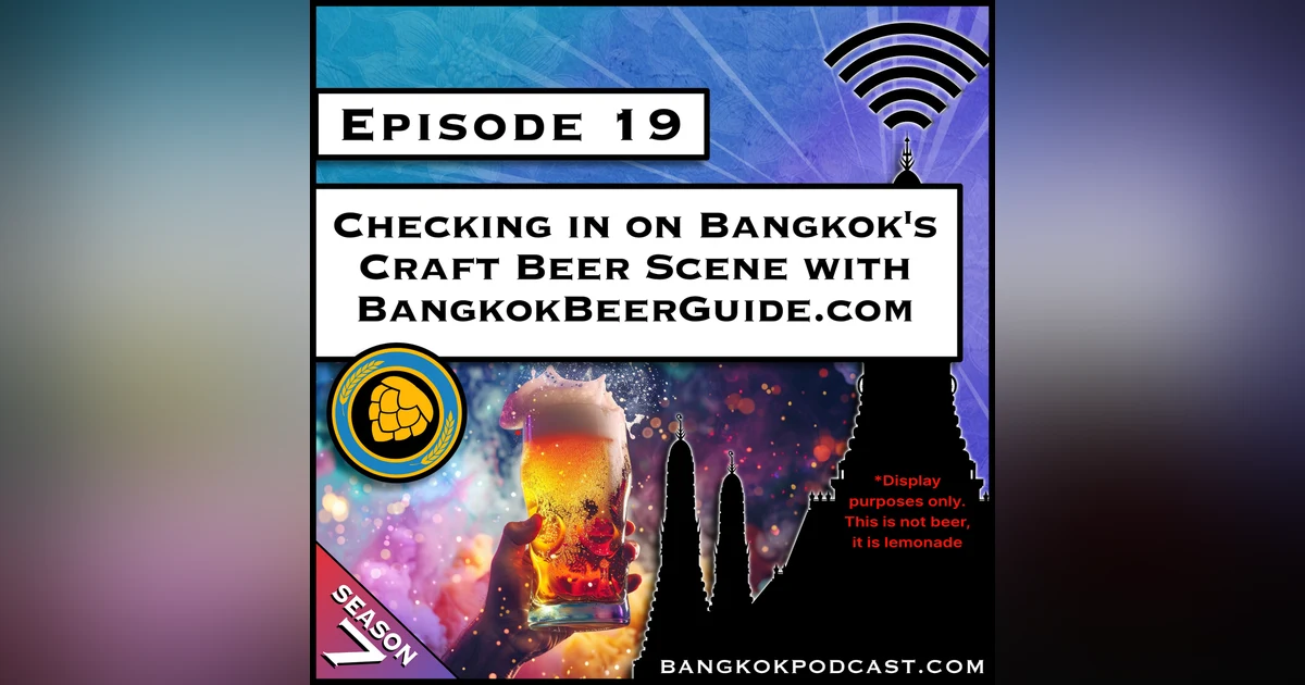 Checking in on Bangkok’s Craft Beer Scene with BangkokBeerGuide.com [S7.E19]