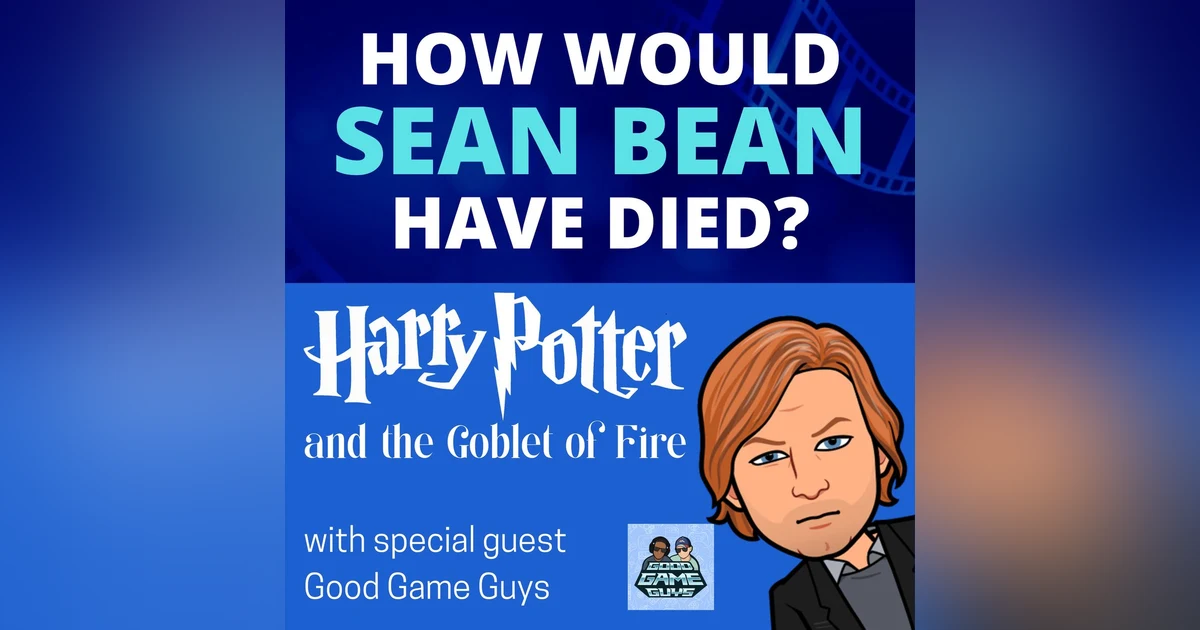 HWSBHD - Harry Potter and the Goblet of Fire (2005) feat. Good Game Guys