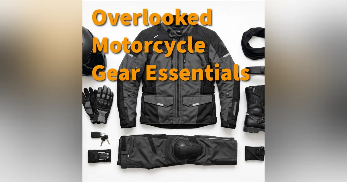Overlooked Motorcycle Gear Essentials for Every Ride: Safety, Tools & Tips