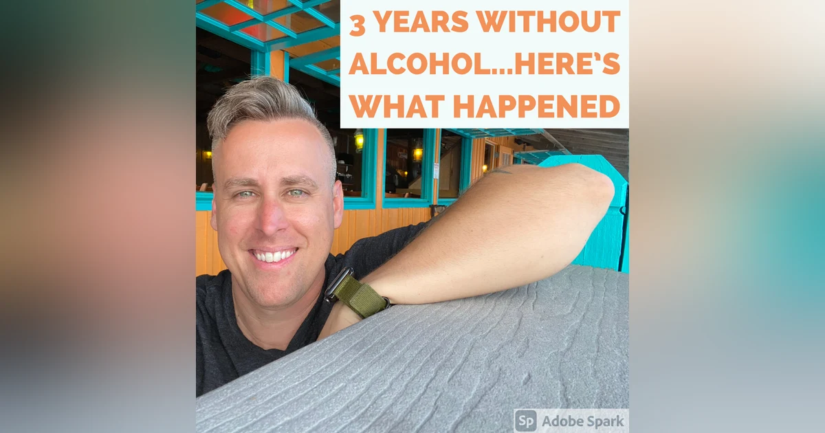 3 Years Without Alcohol: Here's 5 Ways My Life Changed For The Better BONUS EP 1