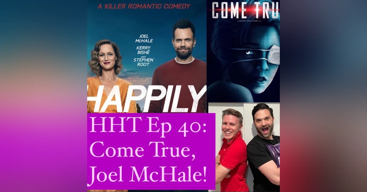 Ep 40: Come True, Joel McHale!