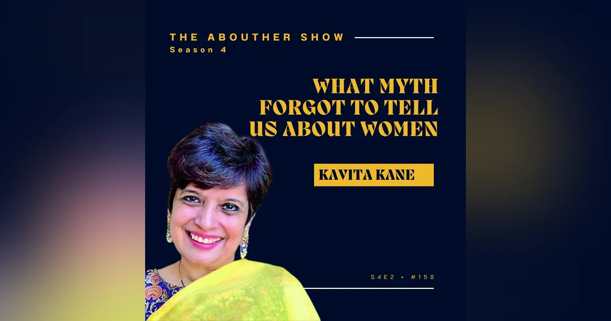 S4E158: Kavita Kane: What Myth Forgot to Tell Us About Women