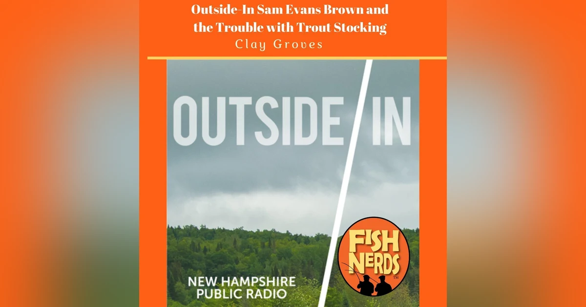 Outside/In Sam Evans Brown and the Trouble with Trout Stocking