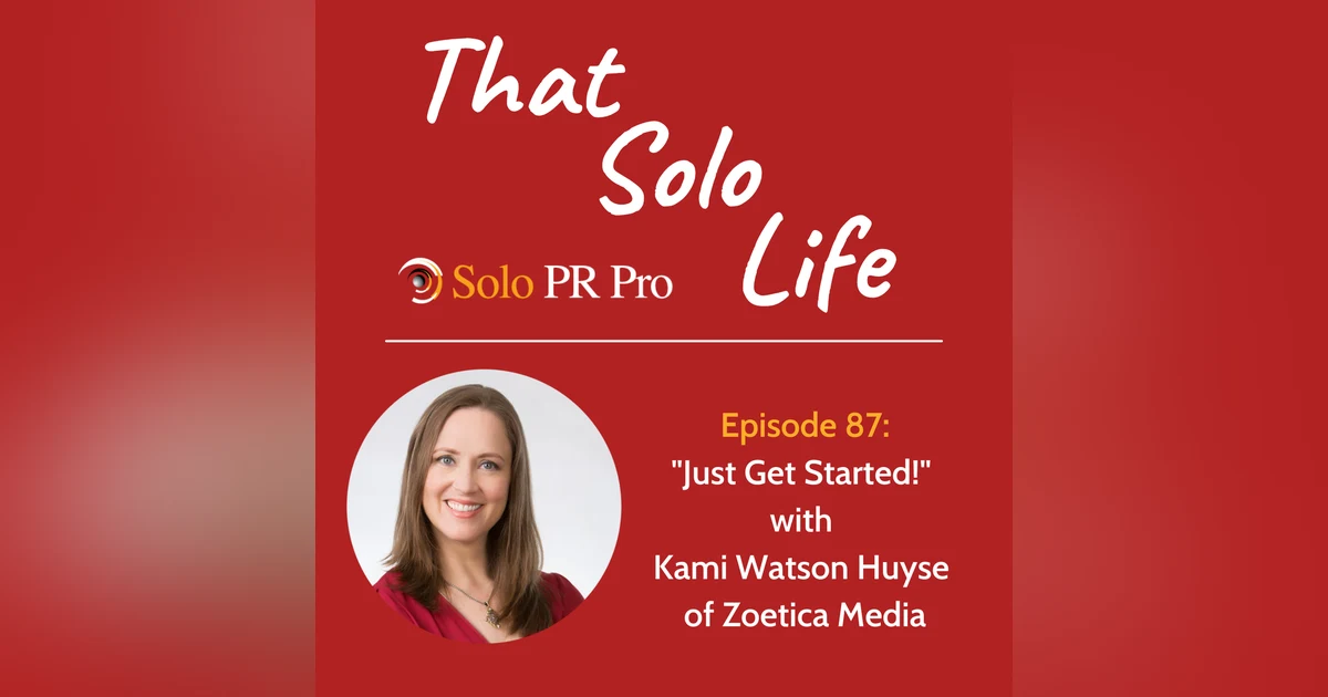 Episode 87: "Just Get Started!" with Kami Watson Huyse